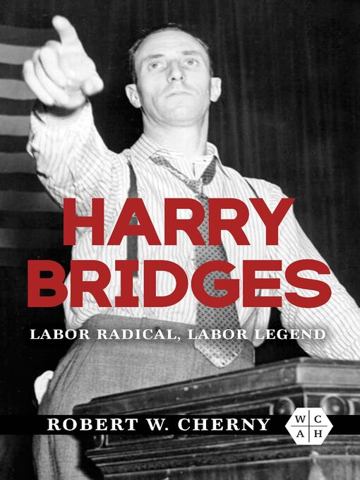Title details for Harry Bridges by Robert W. Cherny - Available